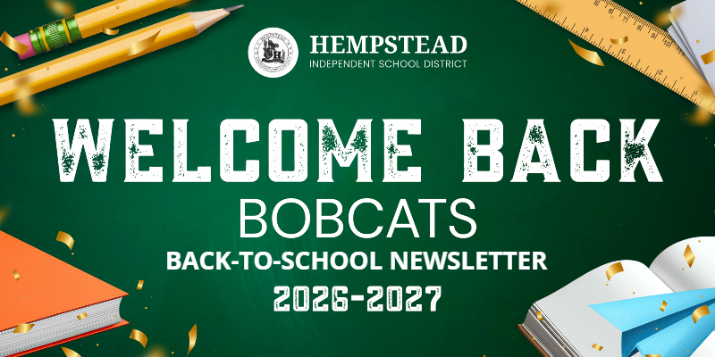 Hempstead ISD Welcome Back Bobcats Back to School Newsletter 2026-2027