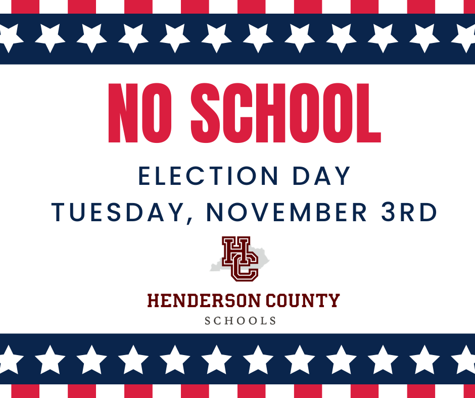 Henderson County Schools will be closed on Tuesday, November 3, for Election Day.
