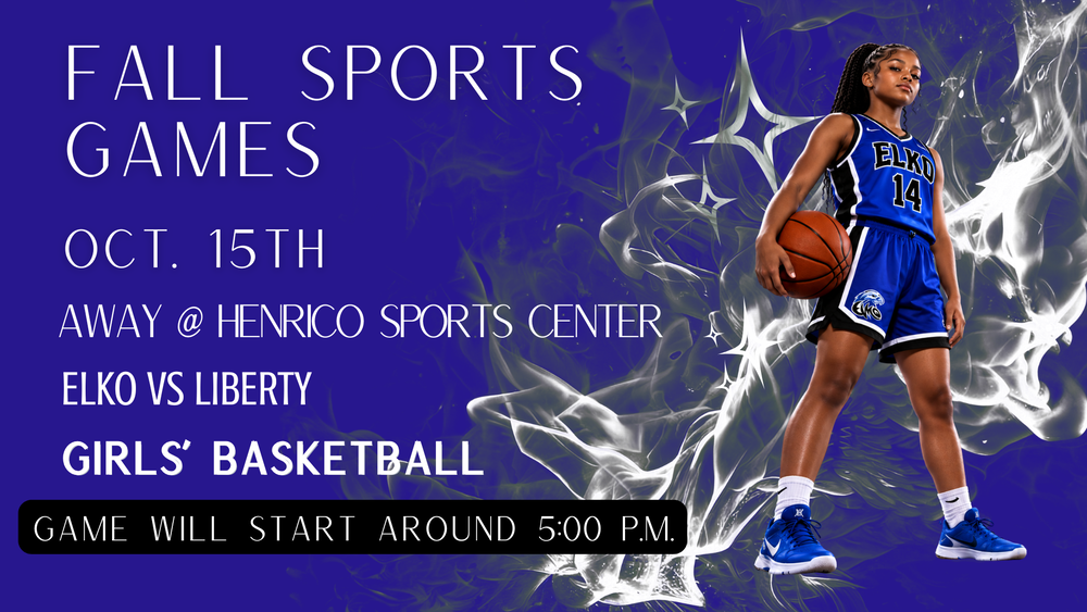 ELKO ATHLETICS- 10/15/26-GIRLS' BASKETBALL @ HENRICO SPORTS CENTER VS. LIBERTY