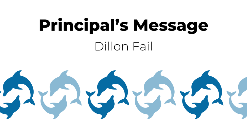 A line of blue dolphins under the writing "Principal's Message Dillon Fail"