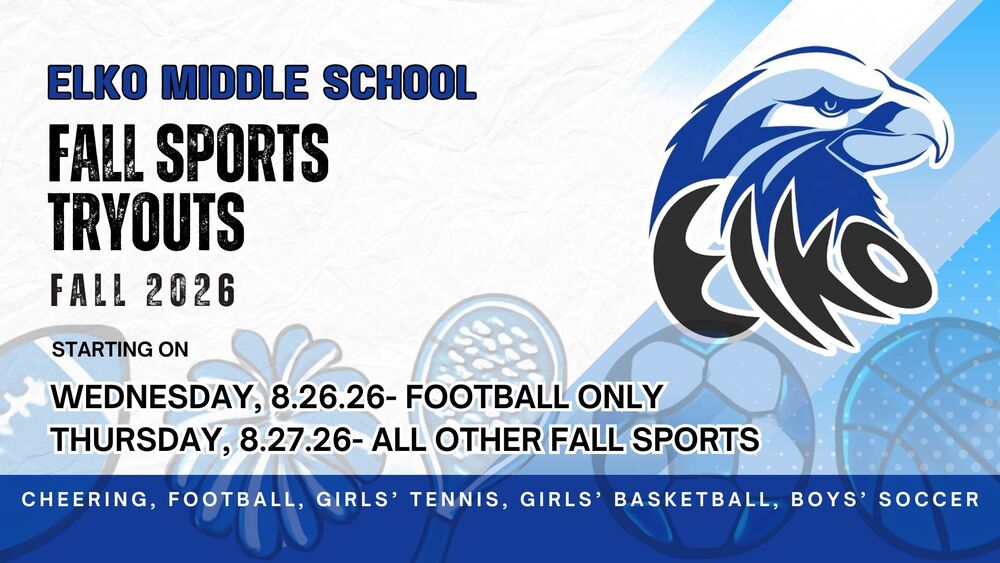 Tryouts for Fall Sports begin on August 26, 2026 (Football only) and August 27, 2026 (All other Elko Fall Sports)