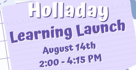 Holladay Learning Launch
