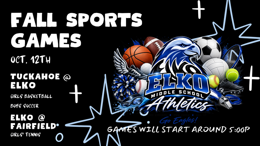 Elko Athletics-10/12/26- Girls' Basketball/Boys' Soccer-Tuckhoe @ Elko /Girls' Tennis-Elko @ Fairfield