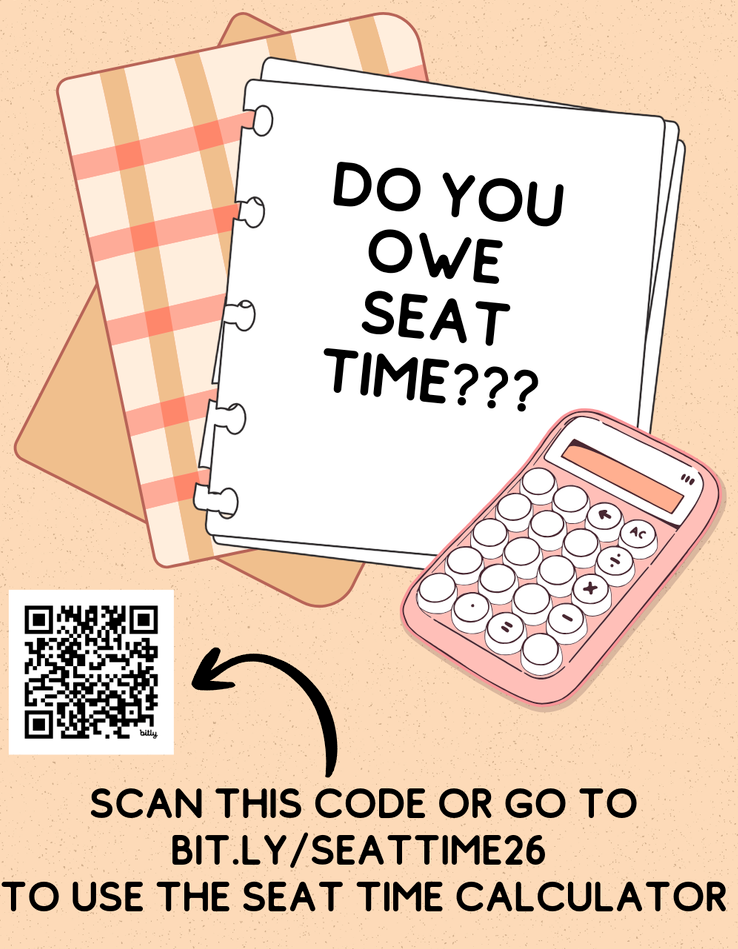 A peach-colored flyer with an illustration of a white spiral notebook that asks, "DO YOU OWE SEAT TIME???" in bold, black text. Beside the notebook is a pink calculator. In the bottom-left corner, a QR code sits next to an arrow pointing to the instructions: "SCAN THIS CODE OR GO TO BIT.LY/SEATTIME26 TO USE THE SEAT TIME CALCULATOR."