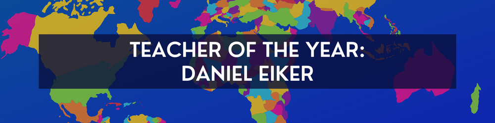 Colorful graphic with the text "Teacher of the Year: Daniel Eiker"