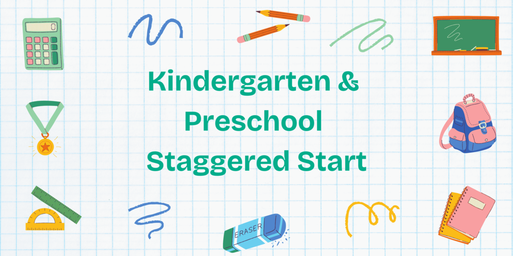 Preschool and Kindergarten staggered start