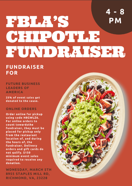 Join FBLA's Chipotle Fundraiser! 🗓️ Date: Wednesday, March 5th 🕓 Time: 4 - 8 PM 📍 Location: 8955 Staples Mill Rd, Richmond, VA, 23228 Support the Future Business Leaders of America (FBLA) by dining at Chipotle! 25% of event sales will be donated to the cause. Online Orders: Use code H8GWLZ6 for pickup orders to count towards the fundraiser. Note: Delivery orders and gift cards do not qualify. A minimum of $150 in event sales is required to receive any donation.