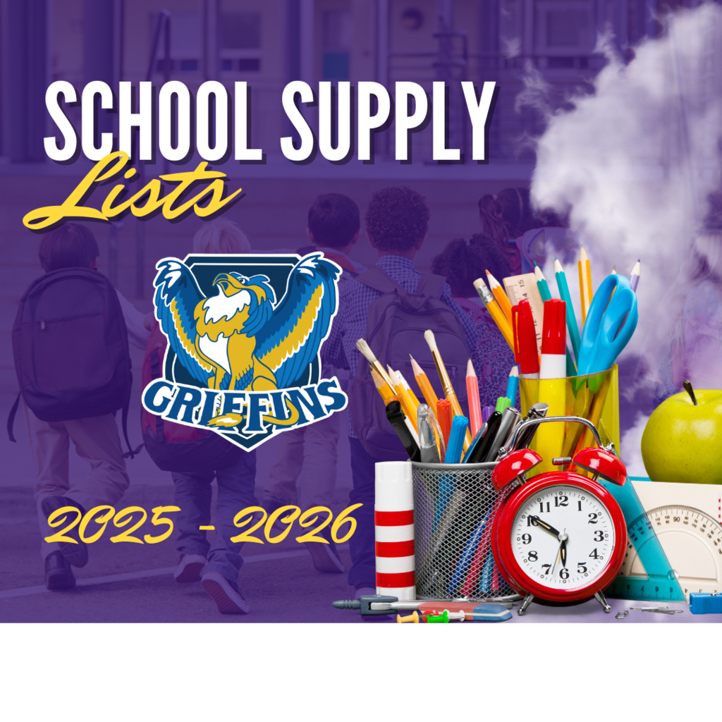 Blue Background with School Supply list in white and yellow.  Griffin logo center with picture of school supplies and clock on the right hand side.  2025-2026