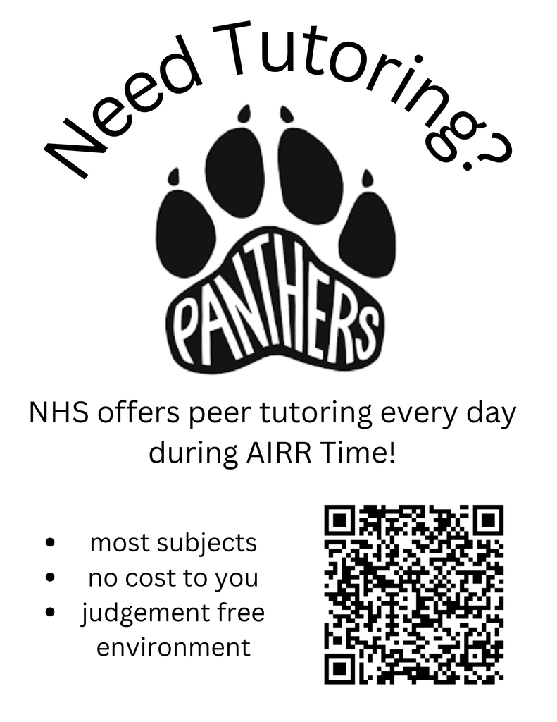 This flyer has a simple design with a white background. The main text is centered and curved above a large black and white image of a panther paw print, which contains the word "PANTHERS". The curved text asks: "Need Tutoring?" Below the image, the flyer states: "NHS offers peer tutoring every day during AIRR Time!" A bulleted list highlights key features of the tutoring: most subjects no cost to you judgement free environment To the right of the bulleted list, there is a QR code for easy access to more information.