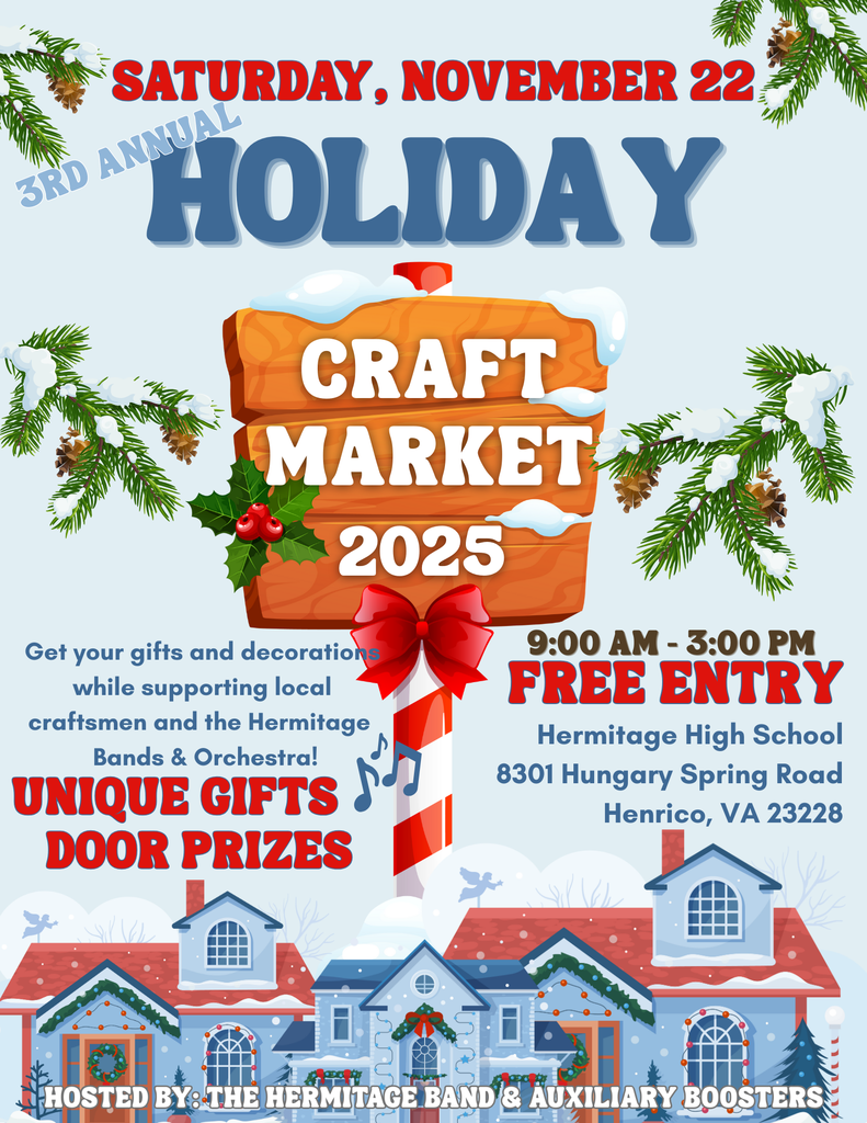 This is a text-based promotional flyer for a craft market. The central title announces the 3RD ANNUAL HOLIDAY CRAFT MARKET 2025. The essential event details are: Date: SATURDAY, NOVEMBER 22. Time: 9:00 AM-3:00 PM. Location: Hermitage High School (8301 Hungary Spring Road, Henrico, VA 23228). Entry: FREE ENTRY. The purpose and features of the market are highlighted: The event is an opportunity to "Get your gifts and decoration while supporting local craftsmen and the Hermitage Bands & Orchestra!". It features UNIQUE GIFTS and DOOR PRIZES. The event is HOSTED BY: THE HERMITAGE BAND & AUXILIARY BOOSTERS.