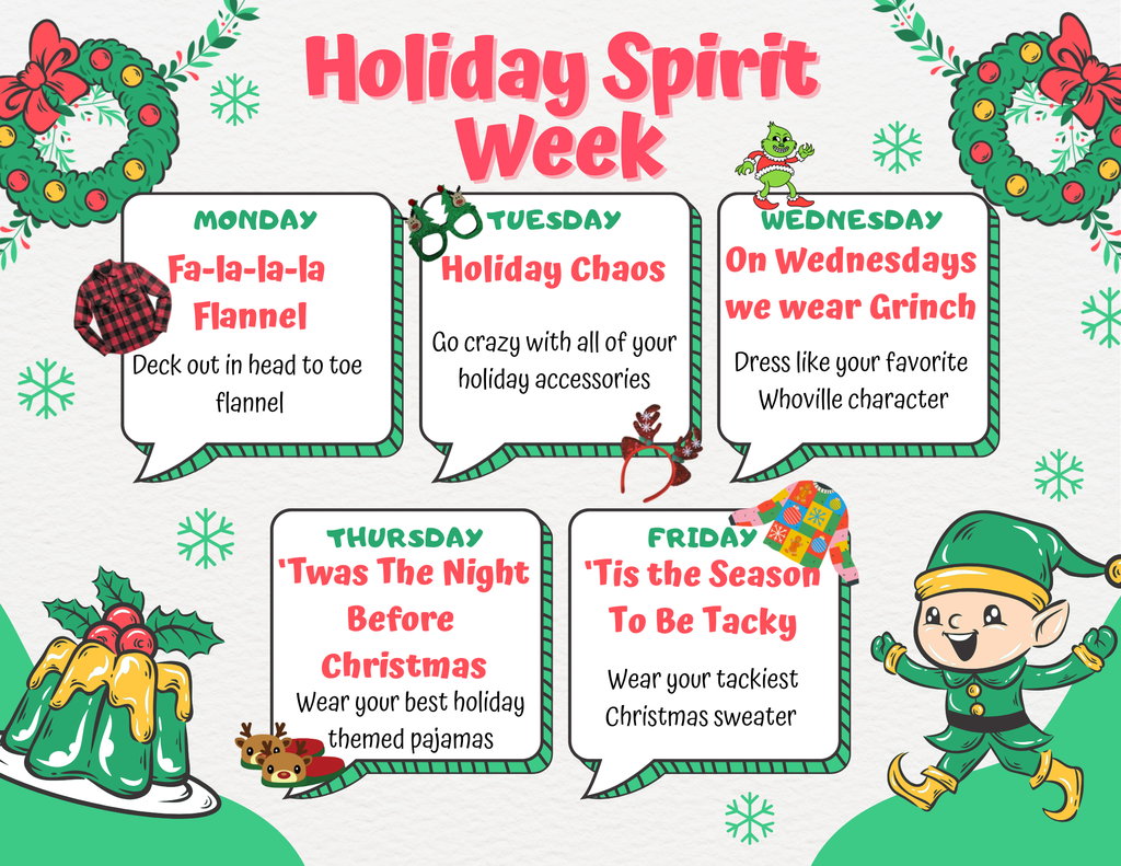 Background and Theme: The background is a light, frosty green with white snowflakes and speckles, creating a winter holiday feel. The corners are decorated with festive green wreaths and sprigs of holly.  Title: The title "Holiday Spirit Week" is centered at the top in large, stylized red text with white outlining.  Layout: The flyer organizes the themes for five days (Monday through Friday) using circular or oval white speech bubbles connected by white lines.