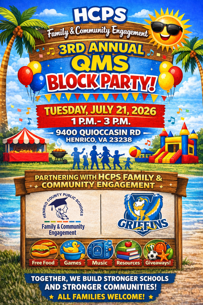Graphic Design with balloons and Griffin Logo at a carnival. Come out to the Family and Community Engagement 3rd Annual QMS Block Party Tuesday July 21 2026 from 1 - 3 PM. 9400 Quioccasin Rd, Henrico VA 23238. Partnering with  HCPS Family and Community Engagement. Free Food, Games, Music, Resources and Giveaways. Together, we build stornger schools and stronger Communities! All families welcome! 