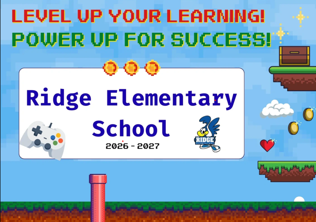level up for learning! Power up for Success! Ridge Elementary School 26-27 theme