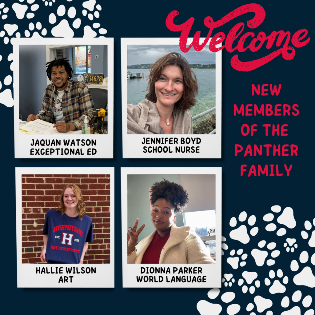 Navy background with white pawprints and red letters that say "welcome new members of the Panther Family" and four images of new Hermitage teachers: JaQuan Watson (Ex Ed), Jennifer Boyd (Nurse), Hallie Wilson (Art), and Dionna Parker (Spanish).