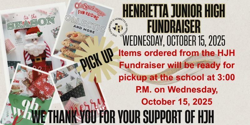 Pick up items orderd during the HJH fundraiser on Wednesday, October 15, 2025 at 3:00 P.M.