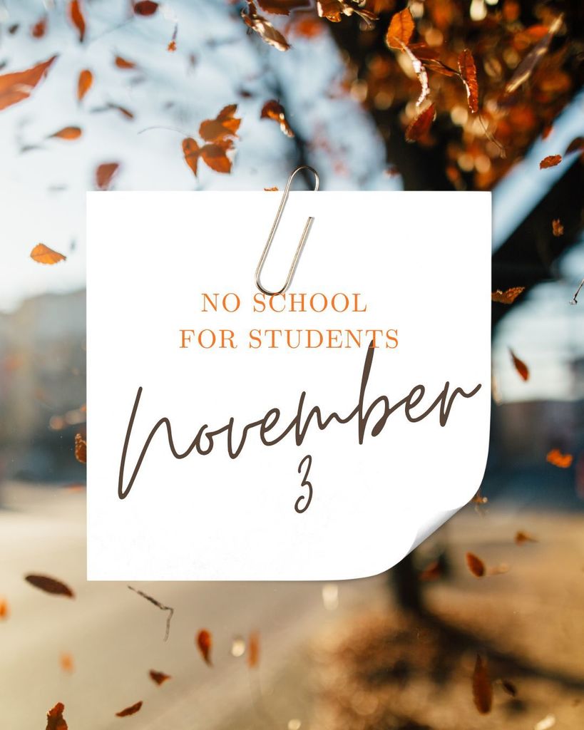 November 3 - No School for Students