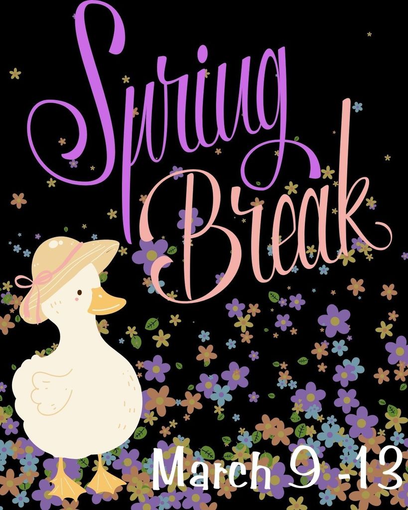 March 9-13 - Spring Break