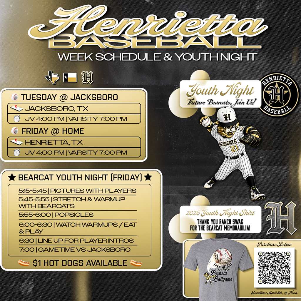 ⚾ HENRIETTA BASEBALL | LOOKING AHEAD ⚾ Next week is loaded. Three chances to compete. One night for the future Bearcats. 🆚 Tuesday vs Jacksboro (@ Jacksboro) 🆚 Friday vs Jacksboro (HOME) 🆚 Saturday vs Bellevue (@ Bellevue) - For Bellevue Game:⏰ Varsity 11:00 AM | JV 1:00 PM ⭐ YOUTH NIGHT — FRIDAY ⭐ Future Bearcats, this is YOUR night! Stretch with the team. Warm up with the team. Run out with the team. An experience they won’t forget. 🌭 $1 hot dogs 📸 Pictures with players 🍦 Popsicles ⚾ Game under the lights 🛍️ 2026 Youth Night Memorabilia Huge thank you to Ranch Swag for the Bearcat gear 👏 🛒 Grab yours here: https://ranchswag.com/products/2026-youth-night-bearcat-memorabilia?_pos=1&_sid=b73e835a8&_ss=r&variant=51287504748848 ⏳ Deadline: Wednesday, April 8th @ Noon Let’s pack the field. Bring the energy. Support the future. 🔥 Trust. Passion. Discipline. #TPD #267