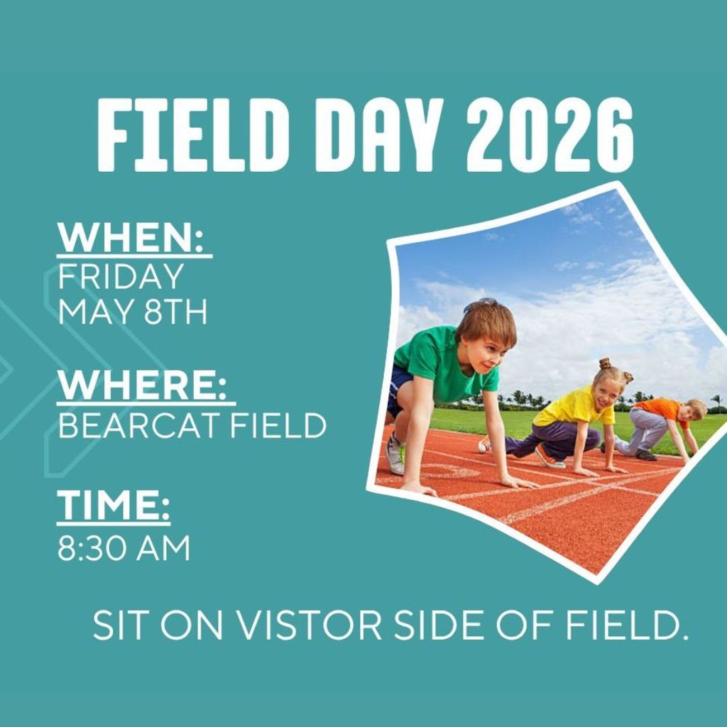 Blue background with text "Field Day 2026." Photo of children starting a race, text details: "When: Friday, May 8th, Where: Bearcat Field, Time: 8:30 AM."