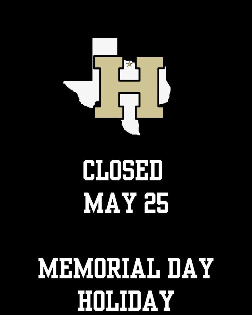Logo with "H" inside a Texas outline, text "Closed May 25 Memorial Day Holiday" on a black background.