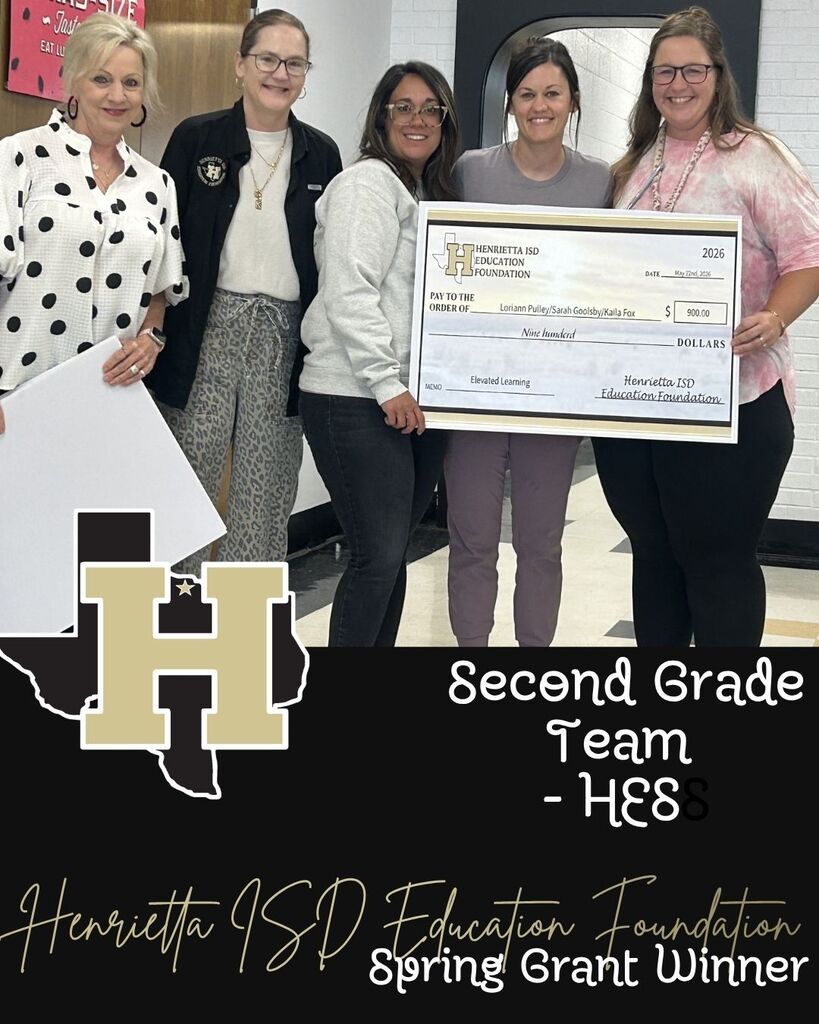 A group of women holding a check and standing together with text that reads, "Second Grade Team - H&S" and "Henrietta ISD Education Foundation Spring Grant Winner."