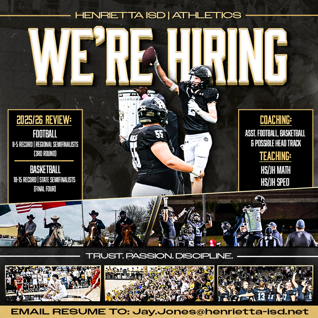 🏈 HENRIETTA ISD | JOIN THE STANDARD 🏀🏃  Henrietta ISD is looking for a coach who wants to make an impact on and off the field and classroom.   We're seeking a coach for: 🏈 Assistant Football 🏀 Assistant Basketball 🏃 Possible Head Track  Teaching opportunities include: 📚 HS/JH Math 📚 HS/JH Special Education  Why Henrietta?  ✅ Regional Semifinal Football Program ✅ State Semifinal Basketball Program ✅ Passionate Community Support ✅ Great Kids & Great Families ✅ A Culture Built on Trust, Passion, and Discipline  If you're looking for a place to compete, grow, and build meaningful relationships, we'd love to hear from you.  📧 Send resumes to: Jay.Jones@henrietta-isd.net  #TPD