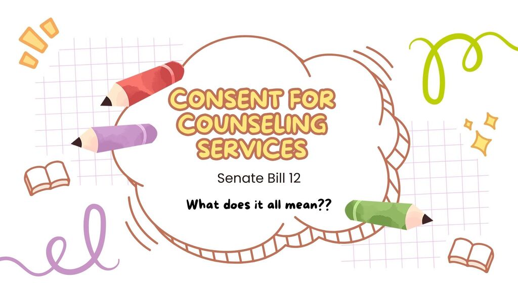Text reads "Consent for Counseling Services Senate Bill 12 What does it all mean?" Colorful pencils and books in a cloud.