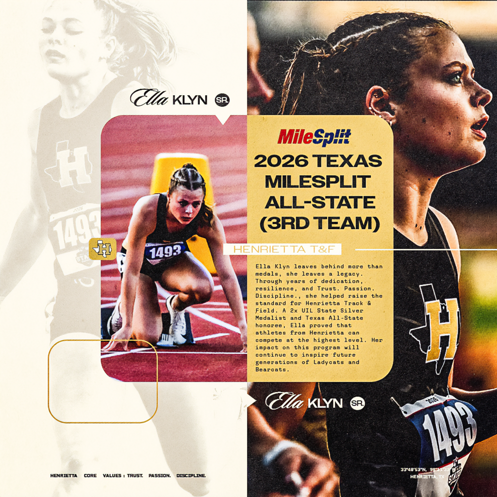 Congratulations to Ella Klyn on earning 2026 Texas MileSplit 3rd Team All-State honors!  Ella's senior season was one to remember, highlighted by silver medals in both the 100m and 200m at the UIL State Track & Field Championships. Her dedication, consistency, and competitive spirit have represented Henrietta with excellence every step of the way.  The next chapter begins at Colorado State University, where she'll continue her academic and track career.  Thank you for representing Henrietta with Trust. Passion. Discipline. We're proud of you and can't wait to see what comes next.  Once a Ladycat. Always a Ladycat.  #TPD