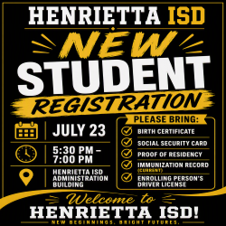Black and yellow poster. Text reads "Henrietta ISD New Student Registration". Date and time for registration. Required documents to bring.