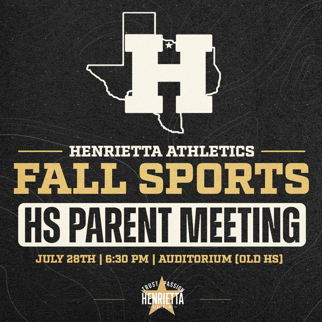 FALL SPORTS HS PARENT MEETING Parents and guardians of all Henrietta High School student-athletes participating in a fall sport are encouraged to attend. 📅 Tuesday, July 28 🕡 6:30 PM 📍 Henrietta Auditorium | Old High School Coach Jones will review important information for the upcoming season, including athletic department expectations, policies and procedures, eligibility, communication, attendance, required paperwork, and the responsibilities that come with representing Henrietta Athletics. Trust. Passion. Discipline. #TPD