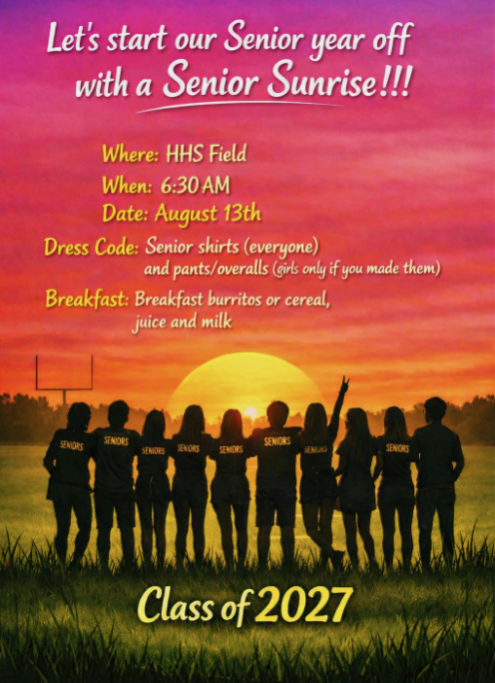 Text: Let's start our Senior year off with a Senior Sunrise!!! Date: August 13th. Breakfast: burritos or cereal, juice and milk. Location: HHS Field.