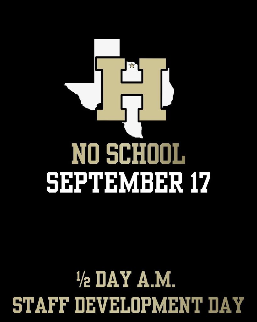 A black background displays the letter "H" in gold with a Texas outline. Below it, text reads "NO SCHOOL SEPTEMBER 17" and "1/2 DAY A.M. STAFF DEVELOPMENT DAY."