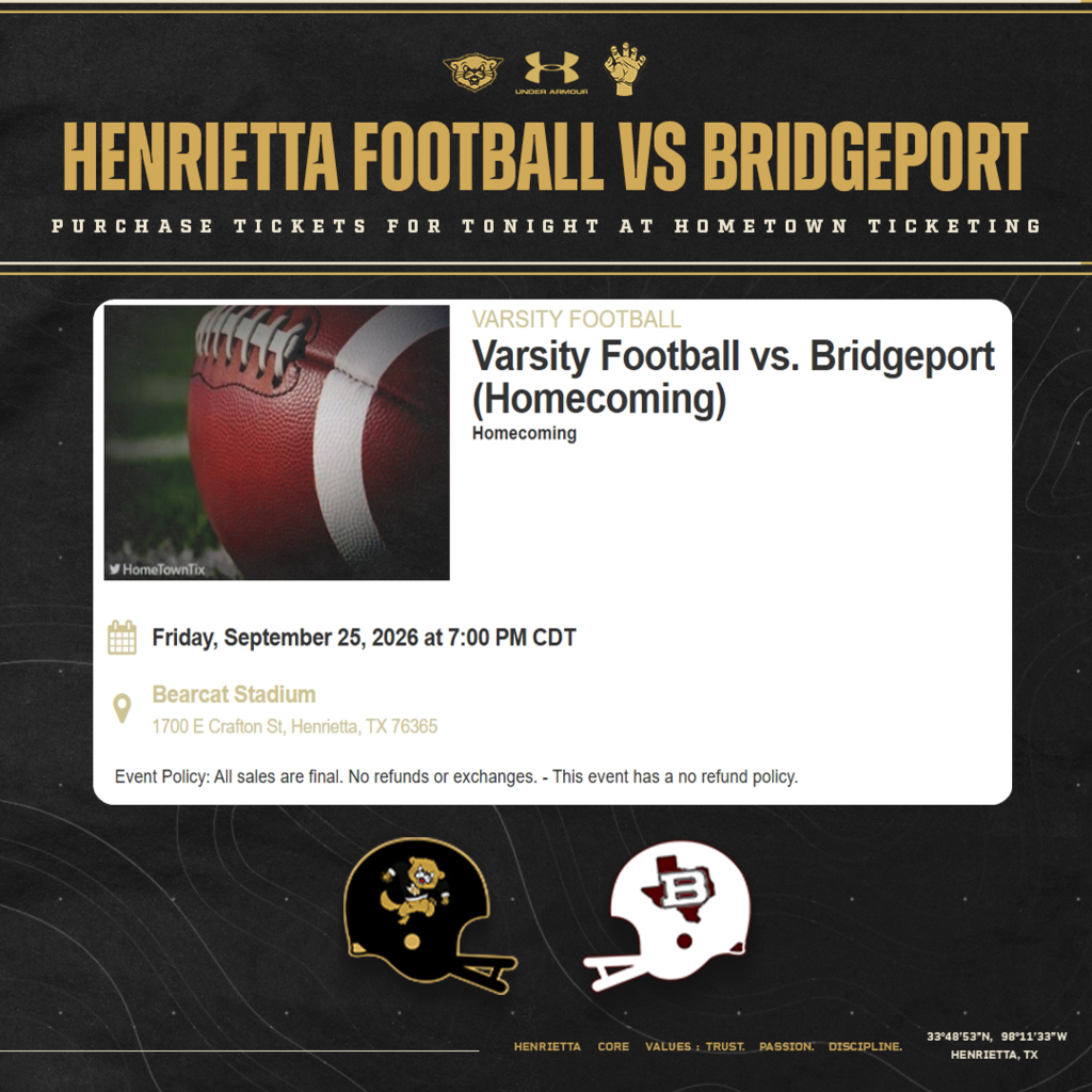 🏈 HOMECOMING GAMEDAY INFO | HENRIETTA vs. BRIDGEPORT 🎟️ TICKETS Purchase your tickets online through HomeTown Ticketing: https://events.hometownticketing.com/boxoffice/henriettaisd/L2VtYmVkL2FsbA%3D%3D 🏈 Henrietta vs. Bridgeport ⏰ 7:00 PM 📍 Bearcat Stadium | Henrietta, TX 👑 Homecoming 2026 📺 CAN’T MAKE IT? Catch the livestream on Texoma Broadcasting’s Facebook page. Whether you’re in the stands or watching from home, come support the Bearcats on Homecoming Night! #TPD | #HenriettaFB