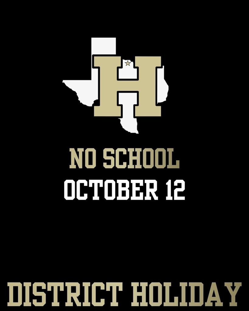 Black background with text. White outline of Texas above "H" for Houston. "NO SCHOOL OCTOBER 12" and "DISTRICT HOLIDAY" in gold.