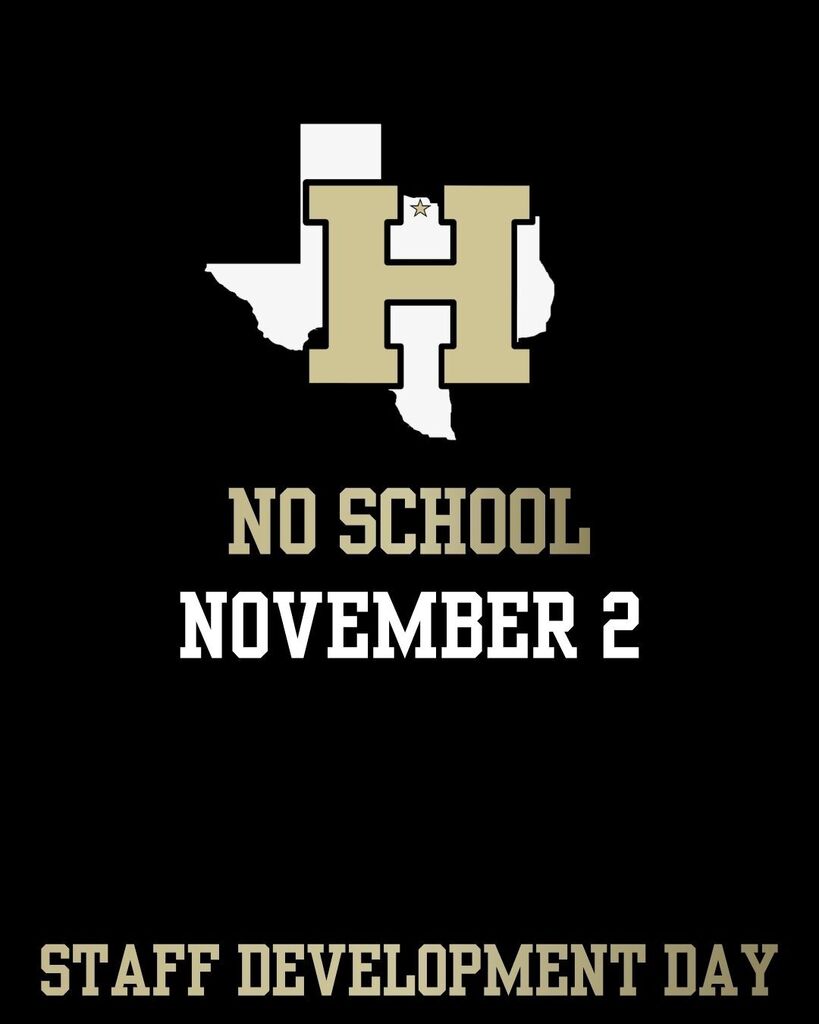 Black background with a Texas outline, an 'H' in gold, and white text reading "NO SCHOOL NOVEMBER 2 STAFF DEVELOPMENT DAY".