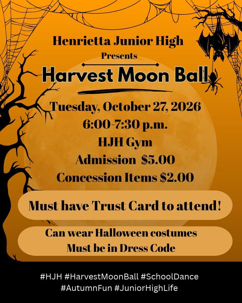 An advertisement for Henrietta Junior High Harvest Moon Ball. Event details include date, time, location, and ticket prices. Attendees must have a trust card and wear costumes within the dress code.