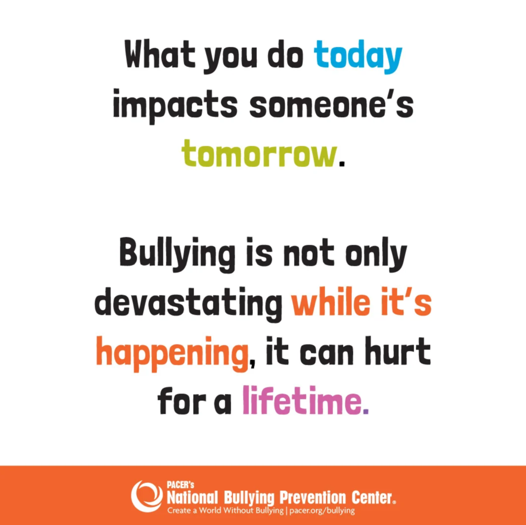 A white background features bold text discussing bullying. The quote reads, "What you do today impacts someone’s tomorrow."