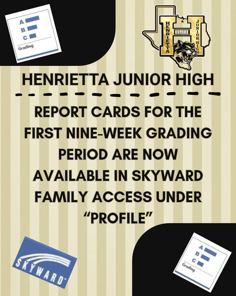 Bulletin board with a black background featuring a logo, text, and icons. Text: "HENRIETTA JUNIOR HIGH REPORT CARDS FOR THE FIRST NINE-WEEK GRADING PERIOD ARE NOW AVAILABLE IN SKYWARD FAMILY ACCESS UNDER "PROFILE"