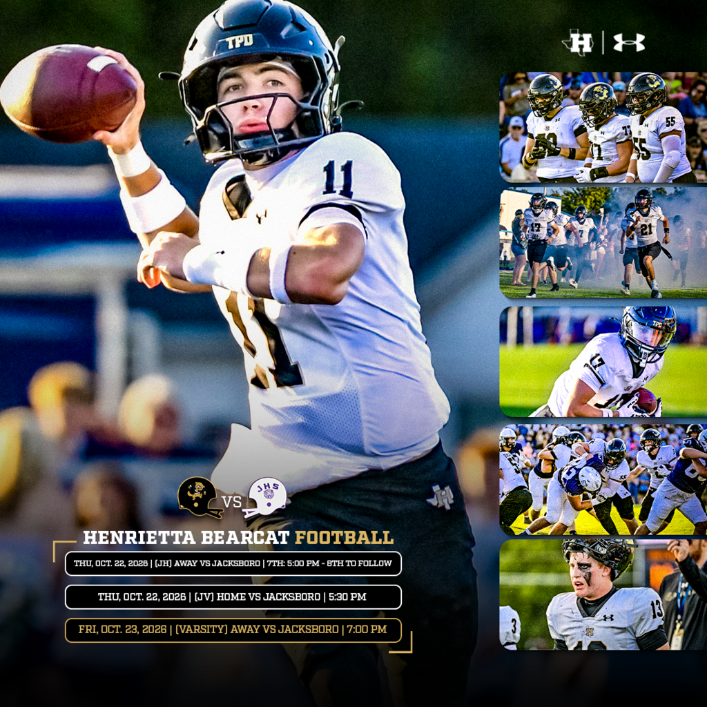 🏈 HENRIETTA FOOTBALL | WEEK SCHEDULE  Another week of Bearcat Football as JH, JV & Varsity take on Jacksboro!   THURSDAY | OCT. 22 🚌 JH @ Jacksboro — 7th 5:00 PM | 8th to follow 🏠 JV vs. Jacksboro — 5:30 PM  FRIDAY | OCT. 23 🚌 Varsity @ Jacksboro — 7:00 PM  Three teams. One program. Let’s have a great week, Bearcats!  #TPD | #HenriettaFB