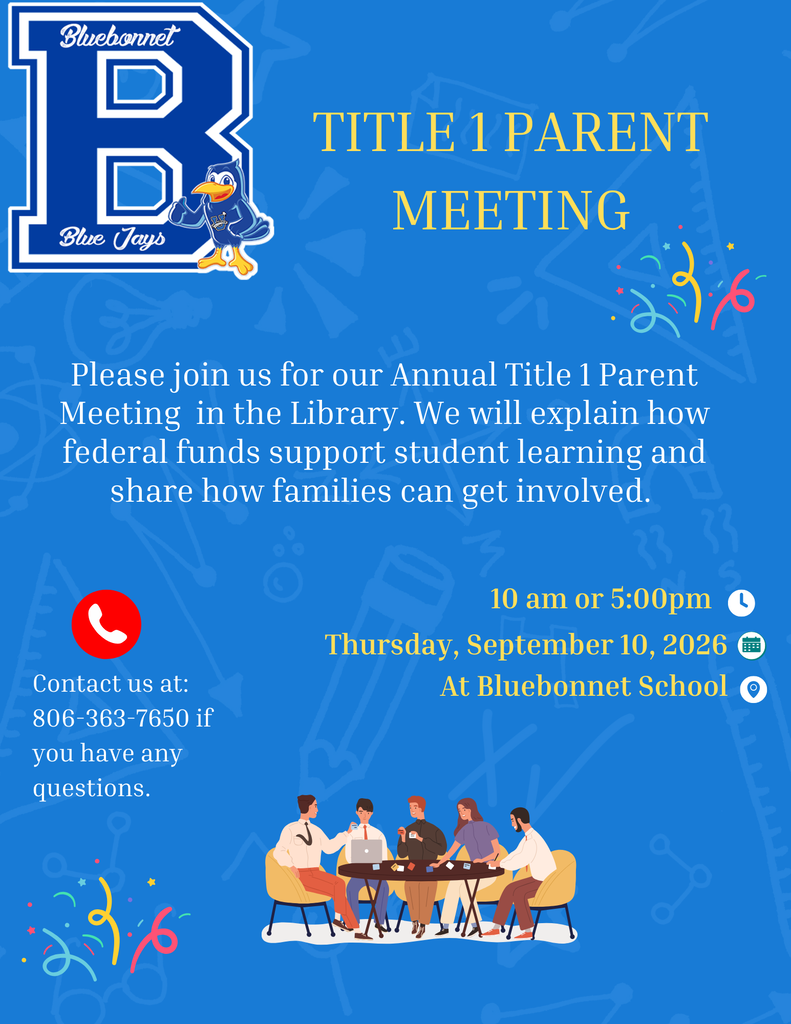 Bluebonnet School Title 1 Parent Meeting on September 10, 2026 at 10 AM or 5 PM. Contact at 806-363-7650.