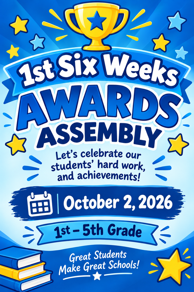 Poster with blue background. Text reads "1st Six Weeks Awards Assembly". Below it is a date and grade level.