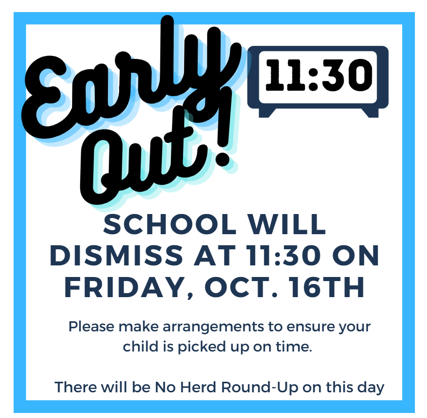 Poster with a blue border. "Early Out" in black. Digital clock shows 11:30. Text reads: School will dismiss at 11:30 on Friday, Oct. 16th.