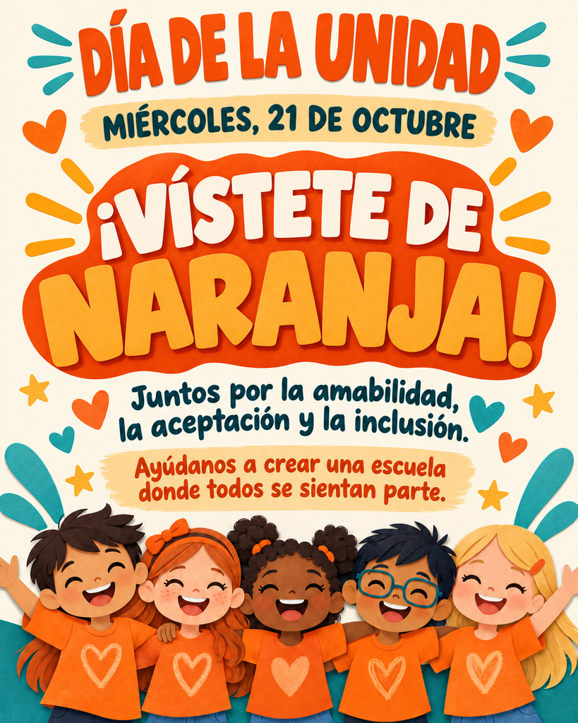 Poster for a school unity day, featuring children in orange shirts with hearts and smiling. Text reads "Día de la Unidad, Miércoles, 21 de Octubre, Vístete de Naranja!"