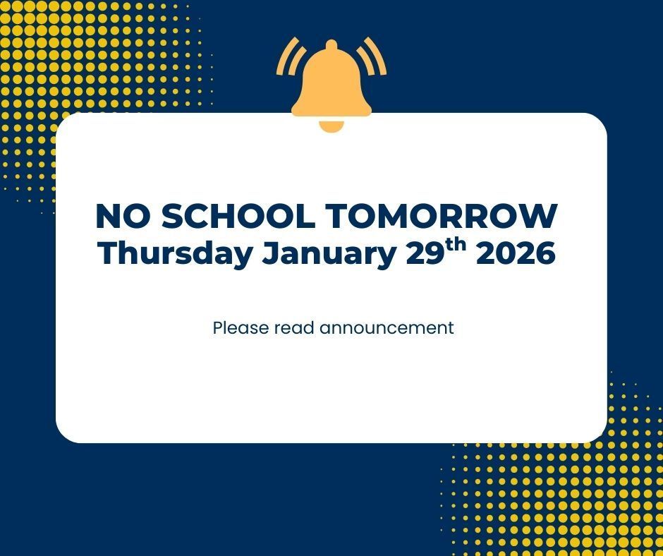 “Blue and yellow announcement graphic with a ringing bell icon and text reading ‘No School Tomorrow, Thursday January 29th, 2026,’ followed by ‘Please read announcement.’”