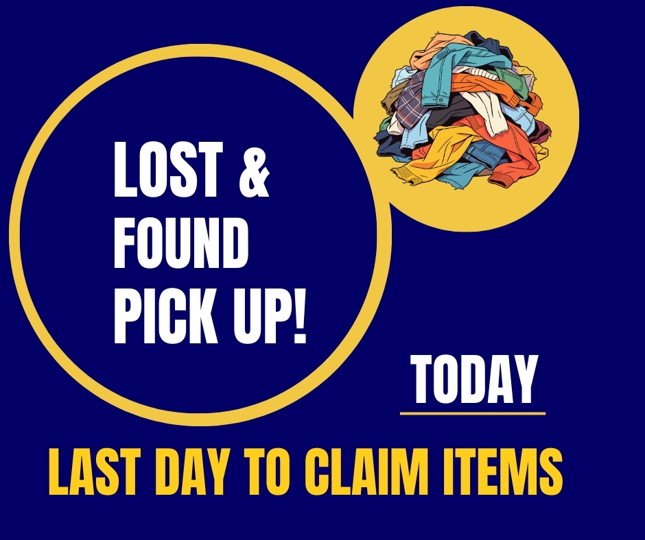 “Lost and Found pickup reminder graphic with a pile of clothing, reading ‘Lost & Found Pick Up!’ and ‘Last day to claim items today.’”