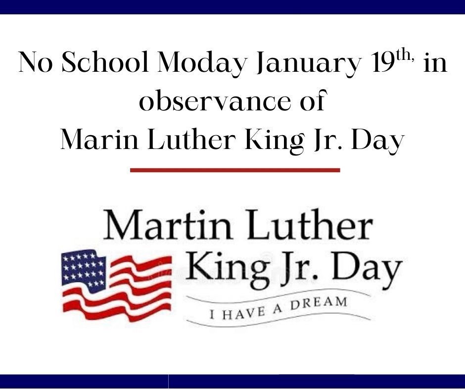 “School closure announcement graphic stating ‘No school Monday, January 19’ in observance of Martin Luther King Jr. Day, featuring an American flag and ‘I Have a Dream’ text.”