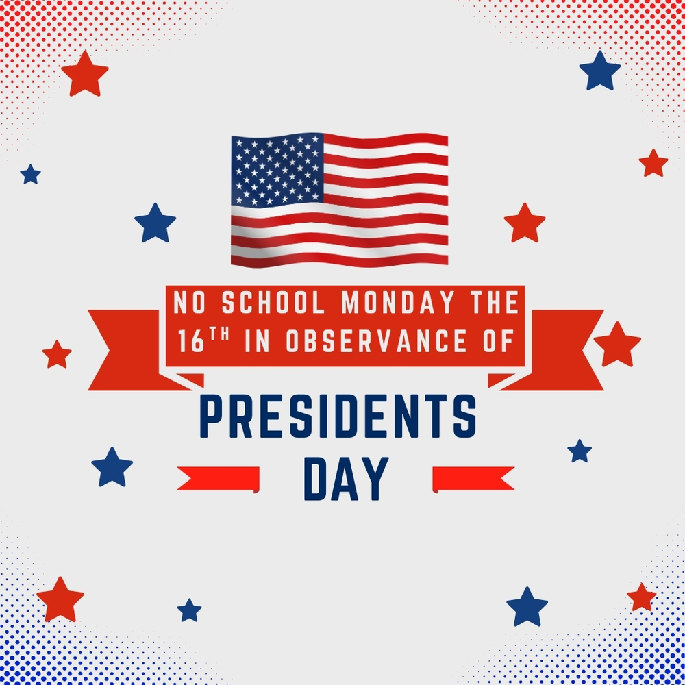 No School Monday the 16th in Observance of Presidents Day! 