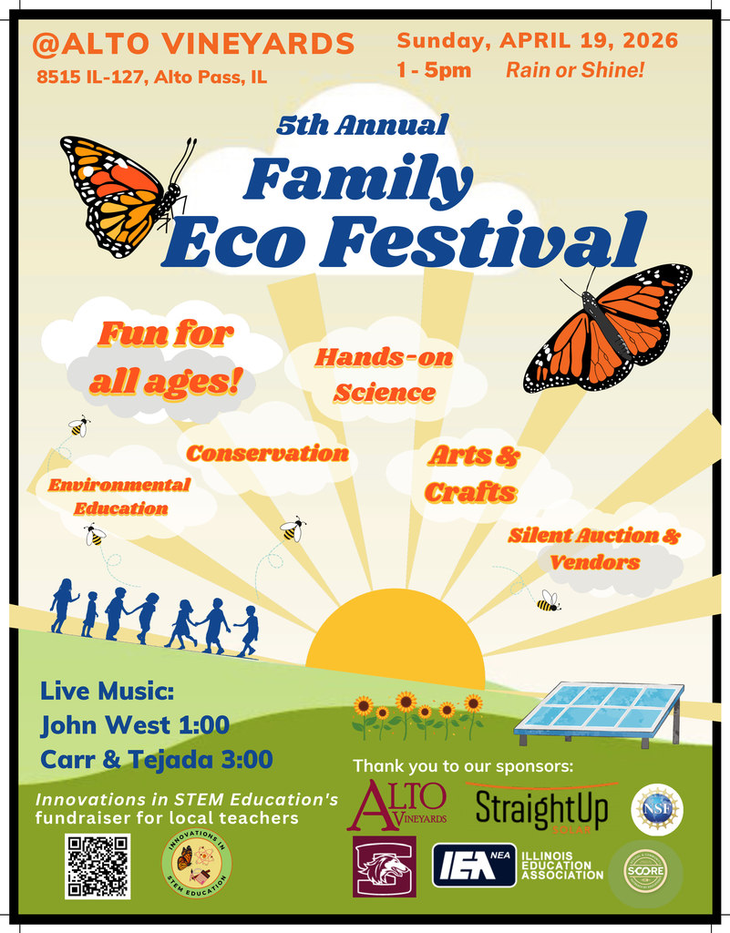 An illustrated flyer for the 5th Annual Family Eco-Festival, which features a large, vibrant orange and black monarch butterfly. The event is scheduled for Sunday, April 19, 2026, from 1:00 PM to 5:00 PM at Alto Vineyards, 8515 IL-127, Alto Pass, IL, and will held be rain or shine. The text highlights that the event is "Fun for all ages!" and offers hands-on science, conservation activities, environmental education, and arts and crafts. It also features a silent auction, local vendors, and live music by John West at 1:00 PM and Carr & Tejada at 3:00 PM. The festival serves as a fundraiser for local teachers hosted by Innovations in STEM Education. Sponsor logos listed at the bottom include Alto Vineyards, StraightUp Solar, IEA (Illinois Education Association), NEA, INSE, and SCORE.