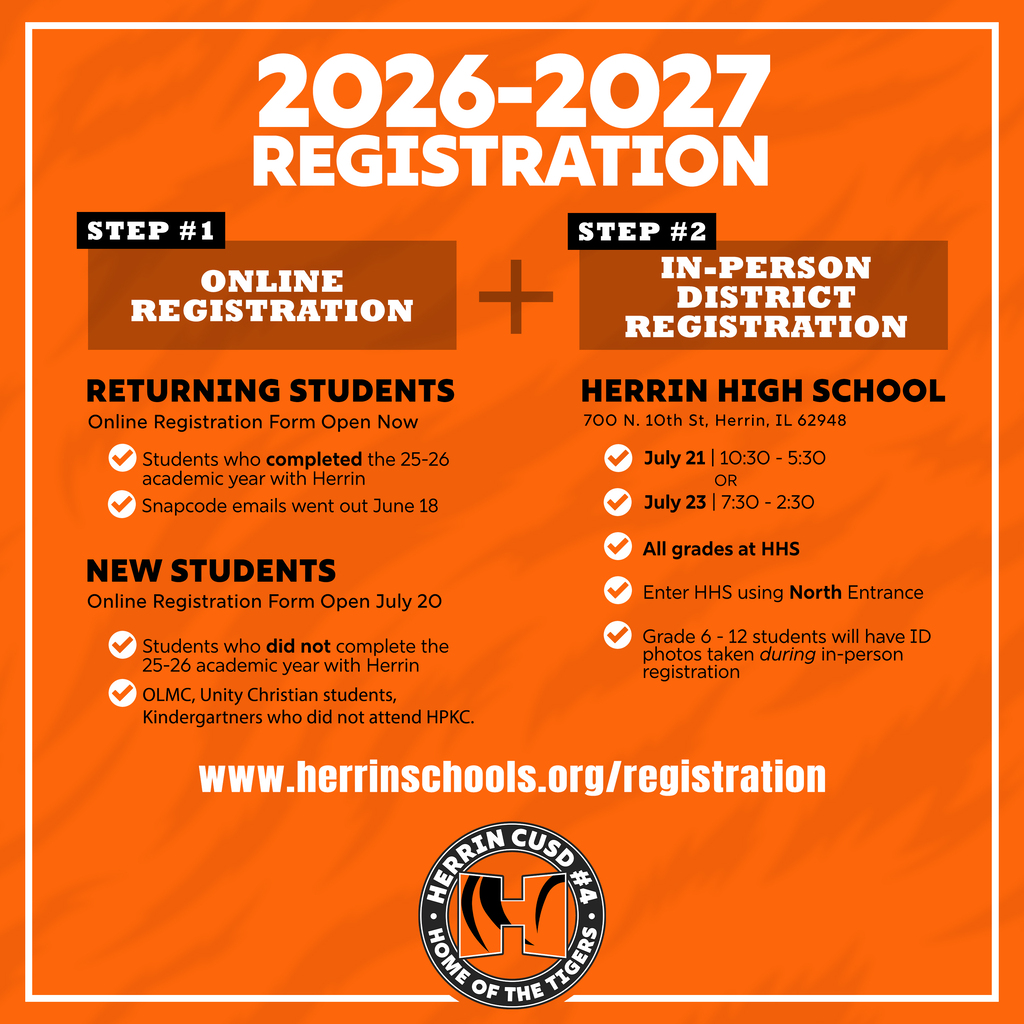 An orange and white school registration graphic for Herrin CUSD #4, titled "2026-2027 Registration." It outlines a two-step process: Step 1 is "Online Registration." For returning students, forms are open now using Snapcodes sent on June 18. For new students (including OLMC, Unity Christian, and certain Kindergarteners), forms open July 20. Step 2 is "In-Person District Registration" at Herrin High School (700 N. 10th St). Times listed are Tuesday, July 21 from 10:30 AM to 5:30 PM, and Thursday, July 23 from 7:30 AM to 2:30 PM. It notes that all grades register at HHS, attendees should use the North Entrance, and students in grades 6 through 12 will have ID photos taken. The website URL www.herrinschools.org/registration and the Herrin Tigers school logo are displayed at the bottom.