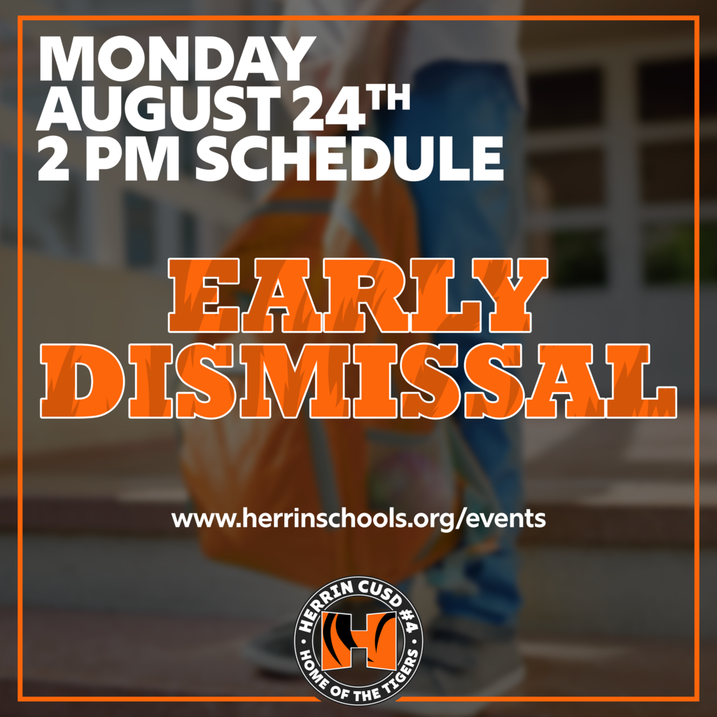 School announcement graphic for Herrin CUSD #4 featuring a blurred background of a student wearing a backpack. Bold white text in the top left reads "MONDAY AUGUST 24TH 2 PM SCHEDULE". Large, orange tiger-striped letters with a white outline across the center read "EARLY DISMISSAL". Beneath, white text links to "www.herrinschools.org/events", flanked at the bottom center by the round black and orange "Herrin CUSD #4 - Home of the Tigers" logo.